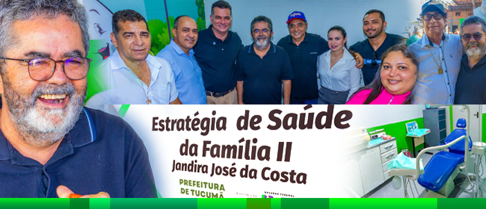 INAUGURAÇÃO – ESTRATÉGIA DE SAÚDE DA FAMÍLIA II JANDIRA JOSÉ DA COSTA